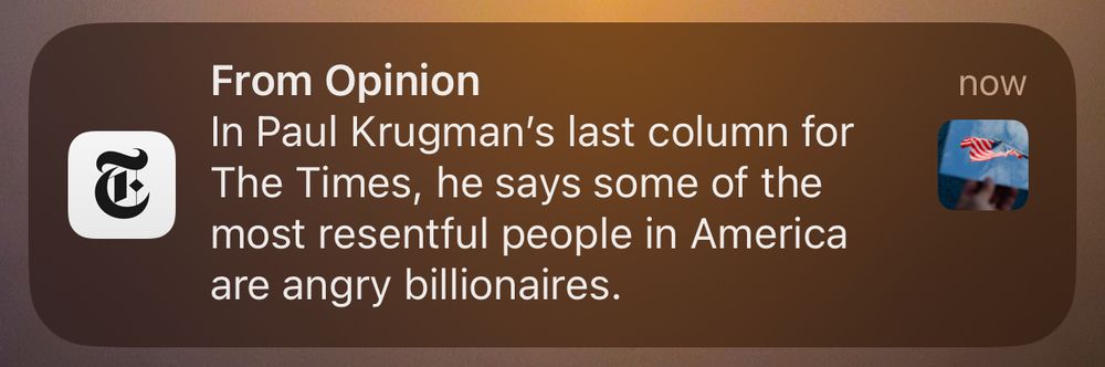 A New York Times push through alert that reads “In Paul Krugman’s last column for The Times, he says some of the most resentful people in America are angry billionaires.”