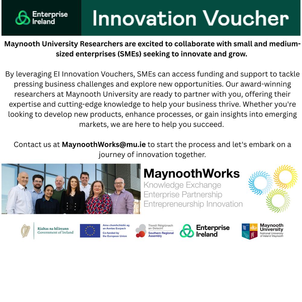 Maynooth University Researchers are excited to collaborate with small and medium-sized enterprises (SMEs) seeking to innovate and grow. 

By leveraging EI Innovation Vouchers, SMEs can access funding and support to tackle pressing business challenges and explore new opportunities. Our award-winning researchers at Maynooth University are ready to partner with you, offering their expertise and cutting-edge knowledge to help your business thrive. Whether you're looking to develop new products, enhance processes, or gain insights into emerging markets, we are here to help you succeed. 

Contact us at MaynoothWorks@mu.ie to start the process and let's embark on a journey of innovation together.