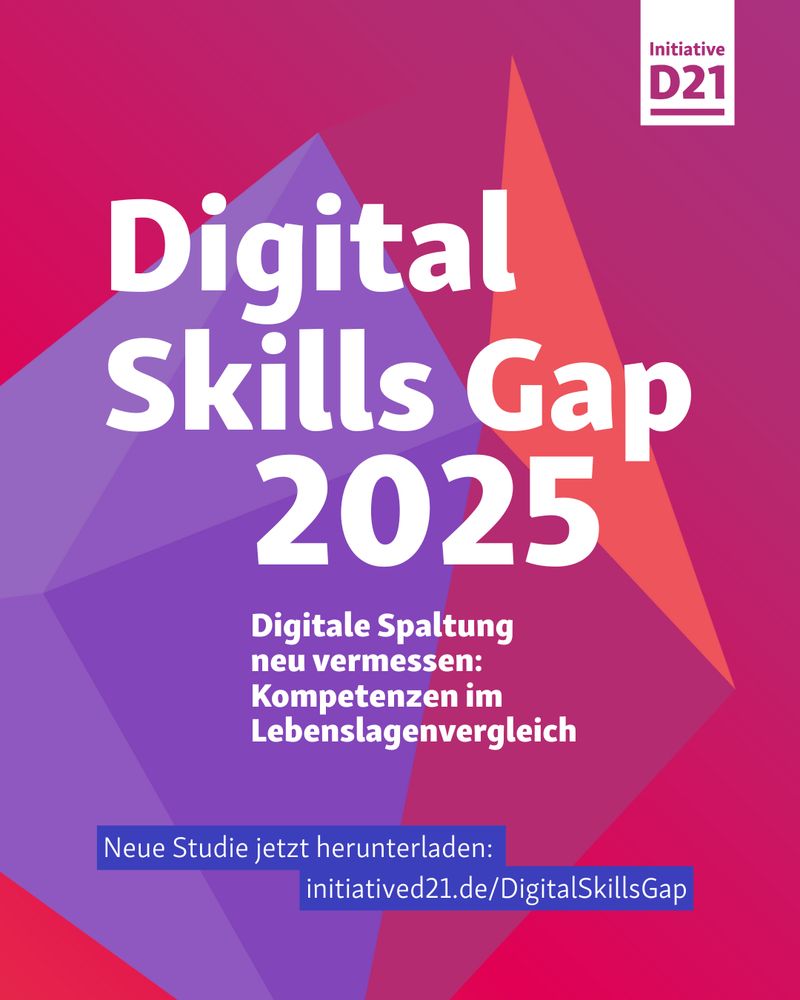Digital
Skills Gap
2025
Digitale Spaltung neu vermessen:
Kompetenzen im
Lebenslagenvergleich
Neue Studie jetzt herunterladen:
initiatived21.de/DigitalSkillsGap