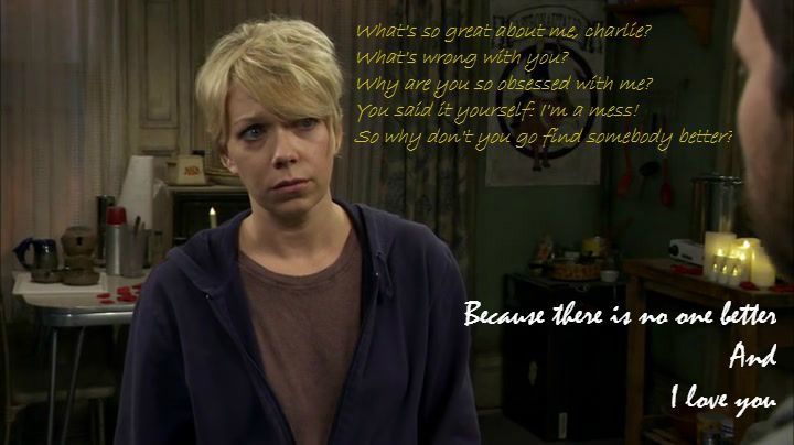 am rand des bildes das gesicht eines mannes während eine frau mit kurzen blonden haaren mittig in einem wohnzimmer steht. rechtsbündig stehen zwei textausschnitte einmal in gelb und einmal in weiss und bimdet einen dialog der beiden personen

gelb (frau) - what's so great about me charlie ? what's wrong with you ? why are you so obsessed with me ? you said it yourself, i'm a mess ! so why don't you go and find somebody better ?

weiss (mann) - because there is no one better and i love you