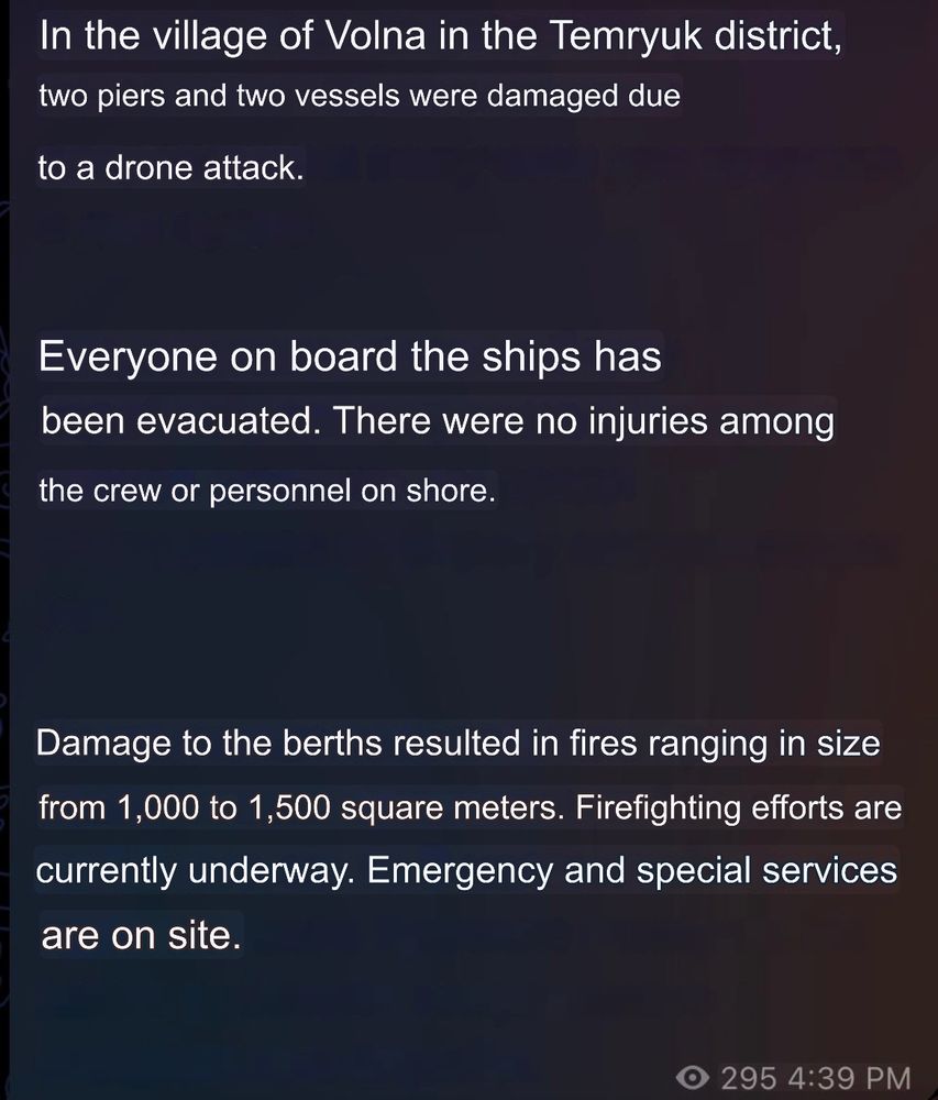 In the village of Volna in the Temryuk district,

two piers and two vessels were damaged due to a drone attack.

Everyone on board the ships has been evacuated. There were no injuries among the crew or personnel on shore.

Damage to the berths resulted in fires ranging in size from 1,000 to 1,500 square meters. Firefighting efforts are currently underway. Emergency and special services are on site.
