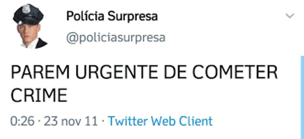 print do perfil humorístico polícia surpresa dizendo PAREM URGENTE DE COMETER CRIME