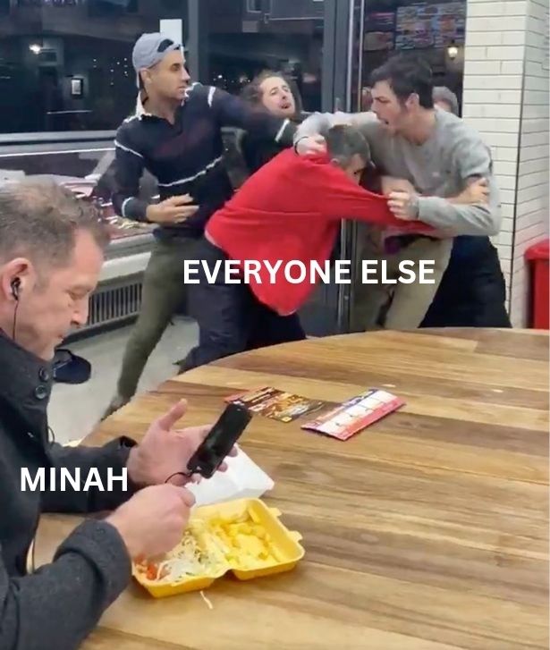 A fight with 'everyone else' written over it, and a man sitting with 'minah' written over him