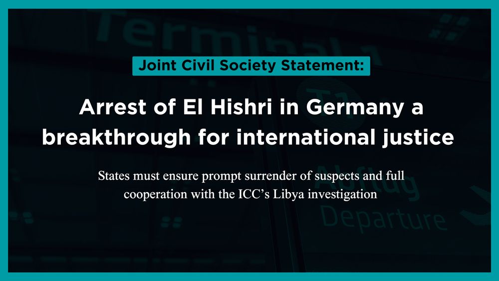Joint Civil Society Statement: Arrest of El Hishri in Germany a breakthrough for international justice
States must ensure prompt surrender of suspects and full cooperation with the ICC’s Libya investigation