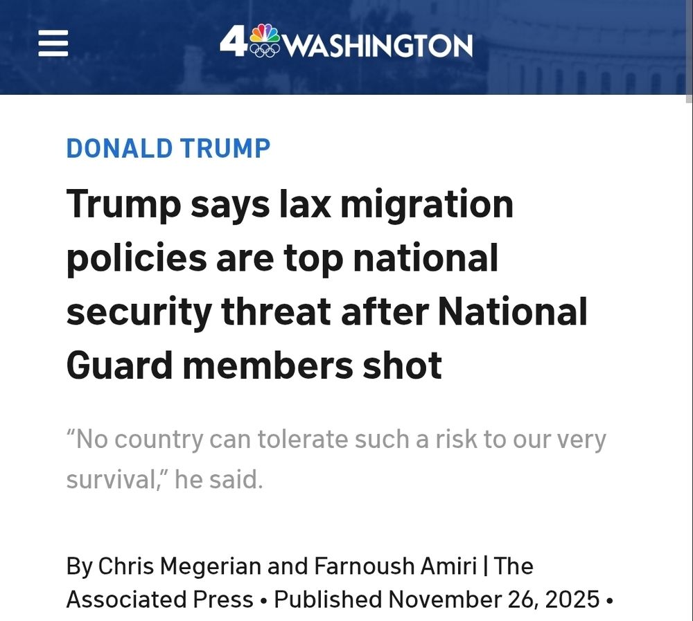 NBC Washington: Trump says lax migration policies are top national security threat after National Guard members shot
“No country can tolerate such a risk to our very survival,” he said.
By Chris Megerian and Farnoush Amiri | The Associated Press • Published November 26, 2025