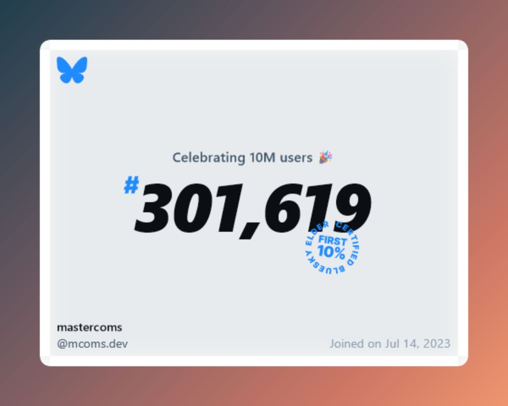 A virtual certificate with text "Celebrating 10M users on Bluesky, #301,619, mastercoms ‪@mcoms.dev‬, joined on Jul 14, 2023"