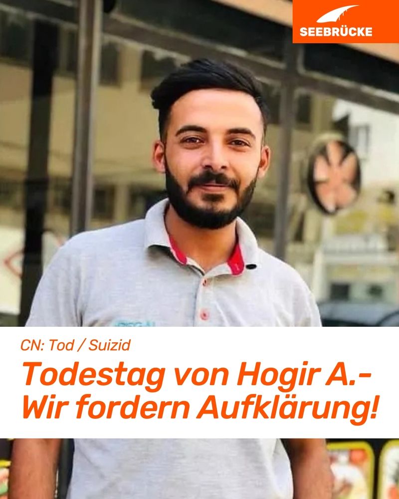 Foto von Hogir A. In einem weißen Kasten steht "CN Tod/Suizid. Todestag von Hogir A. Wir fordern Aufklärung!". In der rechten oberen Ecke ist das Seebrücke-Logo in weiß auf orange.