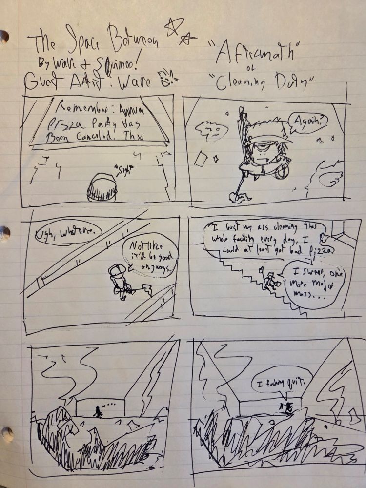"The Space Between By Wave and Squimoo" with Guest Artist: Wave. The title is "Aftermath, or Cleaning Duty." A janitor looks at a billboaed saying "Remember, Annual Pizza Party Has Been Cancelled. Thx." The janitor sighs and says "Again?" As she makes her way across a catwalk and down some stairs, she laments to herself "Ugh, whatever. Not like it'd be good anyways. I bust my ass cleaning this whole facility every day, I could at least get bad pizza. I swear, one more major mess...". As she says this, she comes across the aftermath of MB and Vexen's fight, specifically MB's disembodied arm. She turns and walks away, saying "I fucking quit."