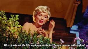 Marilyn Monroe tells someone that when it gets hot, she keeps her undergarments in the icebox.
