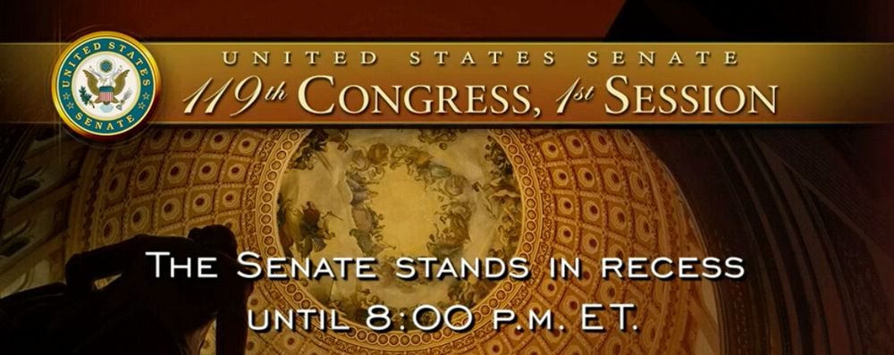 Screen shot from c-span saying the United States Senate 119th Congress

The Senate stands in recess until 8:00 pm EST. 