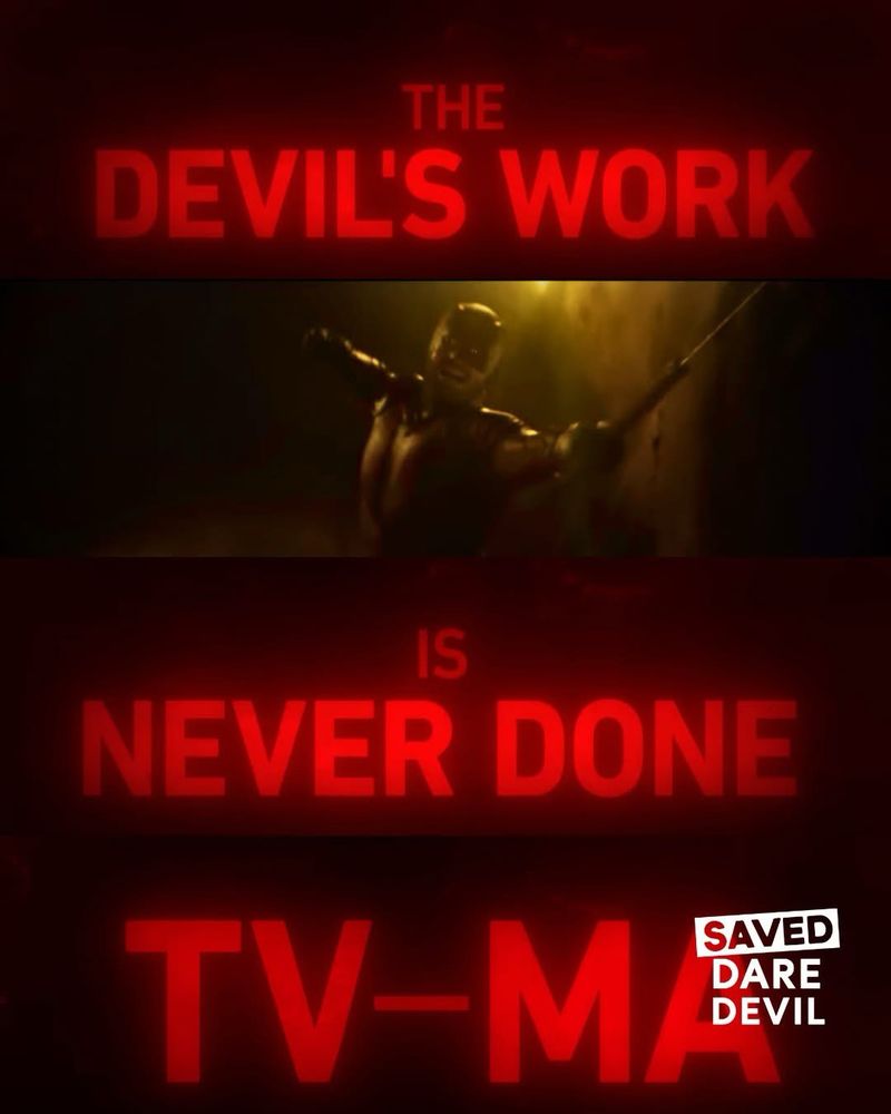 Screen shots from the new teaser for Daredevil Born again. Top image is red glowing text reading "the devil's work" below that is an image of Daredevil flying through the air, next more glowing red text reading "is never done" followed by "tv-MA."  Saved Daredevil.