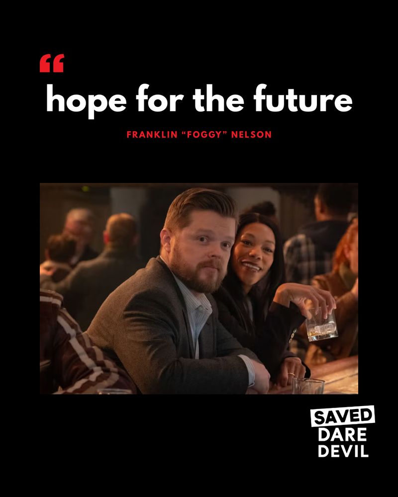 Image of Foggy and Kirsten drinking at Josie's bar, looking at the camera. 
The text is a partial quote from Foggy from the previous scene with Matt and Karen. It reads simply, "Hope for the future - Franklin Foggy Nelson.”