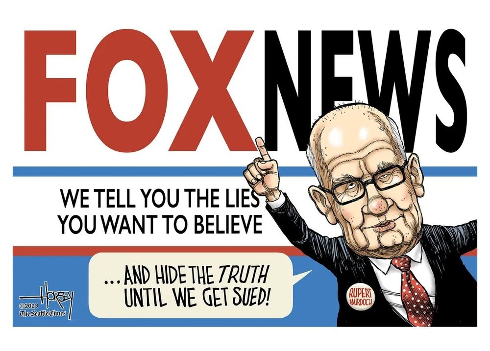 A cartoon. The words in the background: FOX NEWS WE TELL YOU THE LIES YOU WANT TO BELIEVE A bespectacled, suit-wearing Rupert Murdoch stands in the foreground, his right arm reaching upward, his right index finger pointing between the words FOX and NEWS. His speech bubble says, 