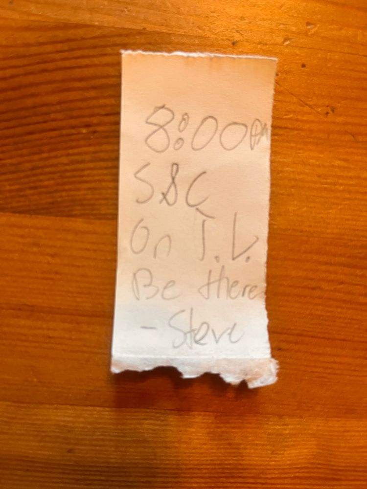 Handmade ticket to a dance show: 

“8:00 PM 
S & C
On T. V. 
Be there 
-Steve”