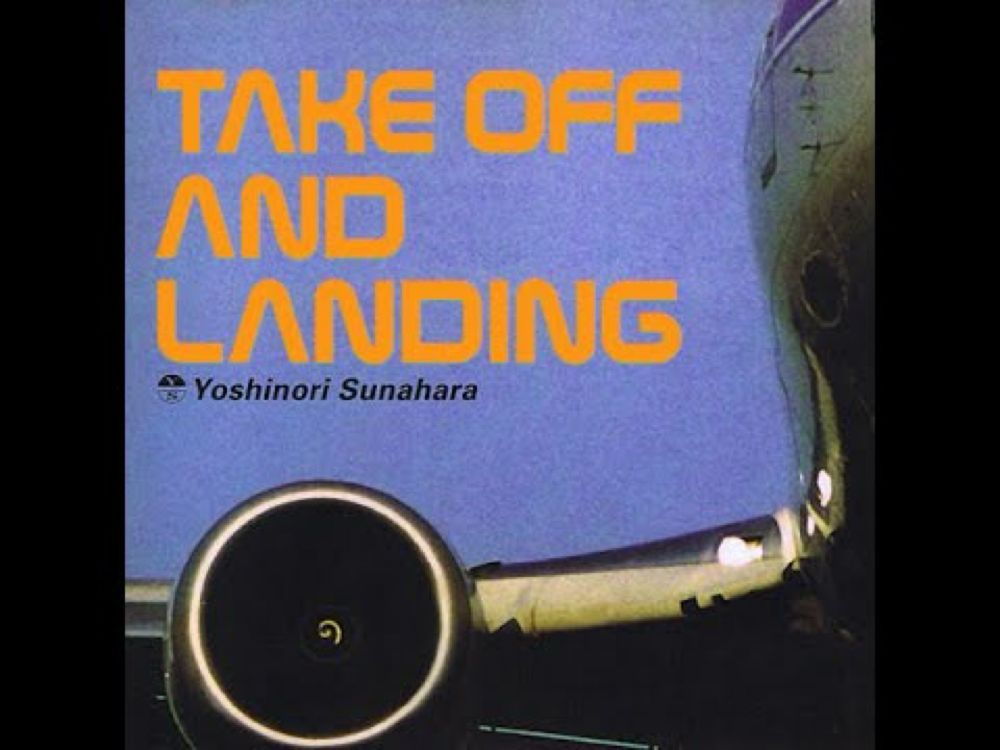 Yoshinori Sunahara - 砂原良徳 - TAKE OFF AND LANDING - Bungalow 041 (1998)