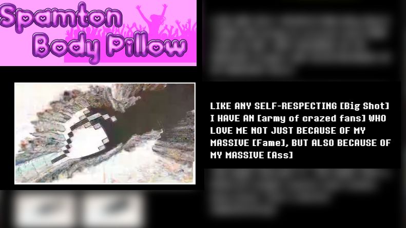 A screenshot of an item from Spamton Sweepstakes called "Spamton Body Pillow". Preview photo of the item has a "spherize" filter applied over pixel Spamton's lower half area. Item description reads:
"Like any self-respecting [Big Shot] I have an [army of crazed fans] who love me not just because of my massive [Fame], but also because of my massive [Ass]"