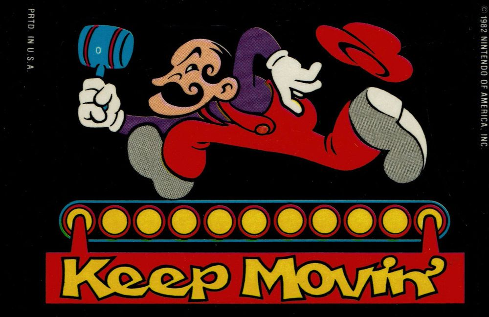 A bizarrely drawn Mario with his Donkey Kong hammer and the phrase “Keep Movin” under it. Shockingly off-brand for official Nintendo art. He looks like he’s trying to steal your ATM pin.