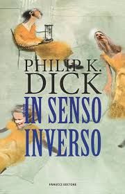 Copertina del libro "In senso inverso" di Philip Dick