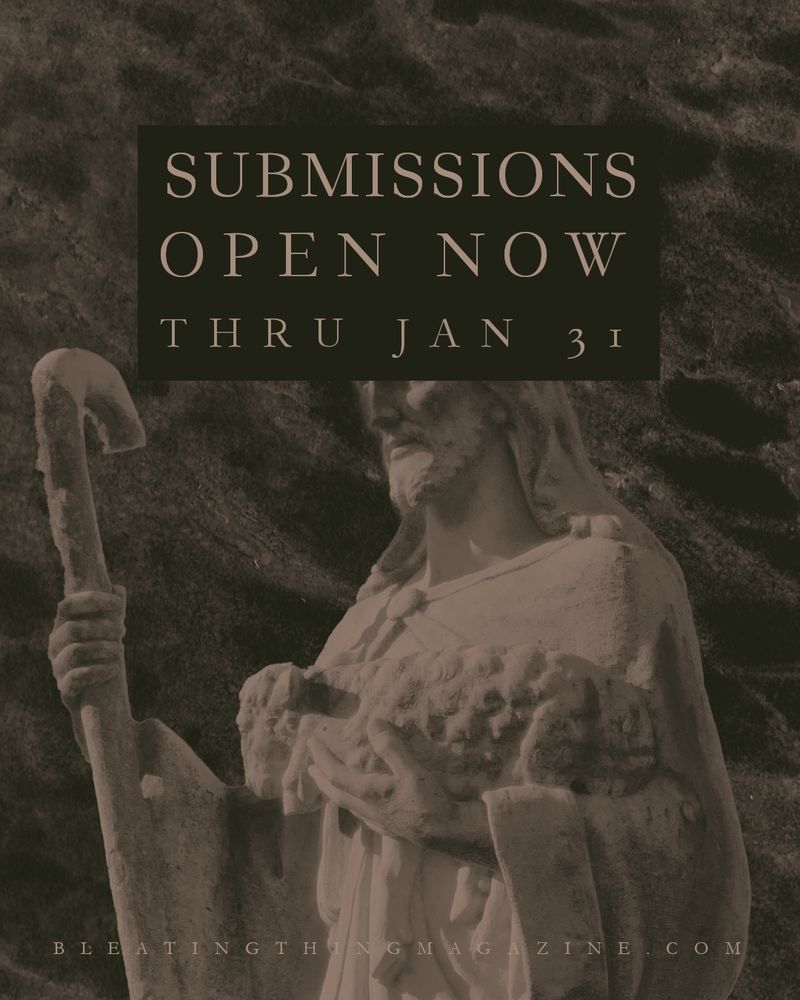 Against a backdrop of marble, a staff-wielding shepherd gazes out at his flock, a lamb nestled in the crook of his arm. 

The text bubble reads:

SUBMISSIONS OPEN 
NOW THRU JAN 31

BLEATINGTHINGMAGAZINE.COM