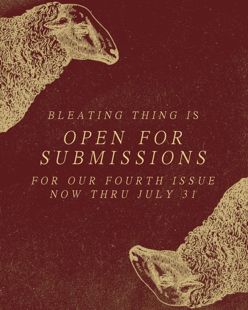 Maroon stationary textured like aged paper. In the top left & bottom right corners, a mirrored line art illustration of the head & shoulders of a sheep with downturned, almost melancholy eyes. 

In the center of the image, the note reads: 

Bleating thing is open for submissions for our fourth issue now thru July 31