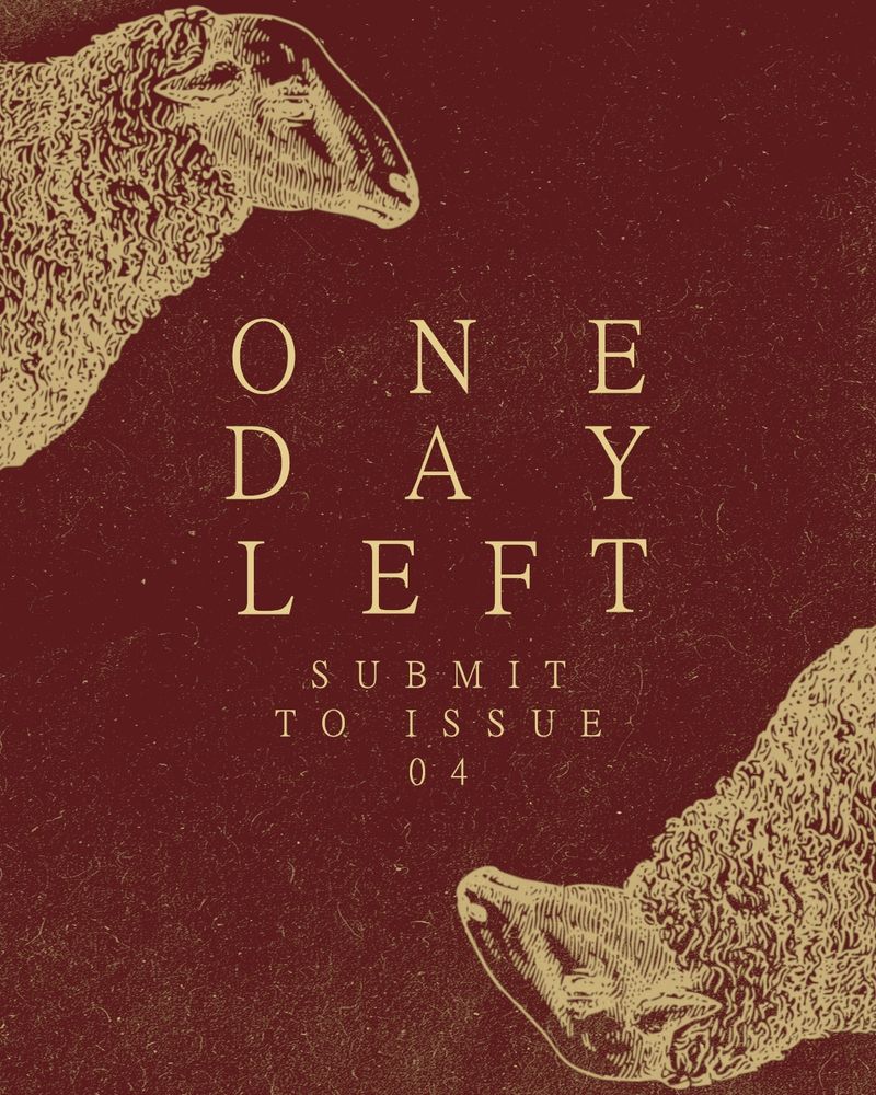 Maroon stationary textured like aged paper. In the top left & bottom right corners, a mirrored line art illustration of the head & shoulders of a sheep with downturned, almost melancholy eyes. 

In the center of the image, the note reads: 

ONE DAY LEFT 
TO SUBMIT TO ISSUE 04