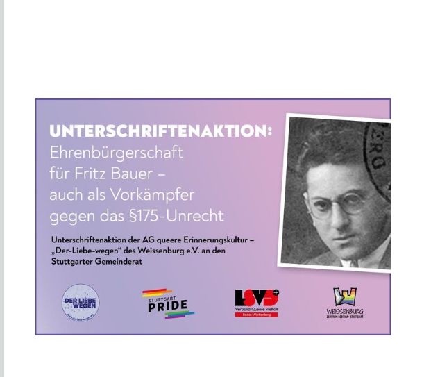 Foto von Fritz Bauer und sowie weiterer Text: Unterschriftenaktion der AG queere Erinnerungskultur - „Der-Liebe-wegen“ des Weissenburg e.V. an den Stuttgarter Gemeinderat. 