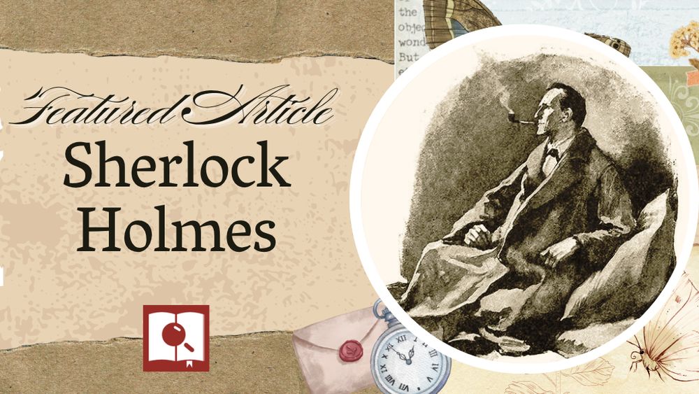 The background is collage of torn scrapbook paper and stickers. On the right is a sepia tinted drawing of a Sherlock Holmes in his dressing gown and smoking a pipe. Text reads 'Featured Article, Sherlock Holmes' 