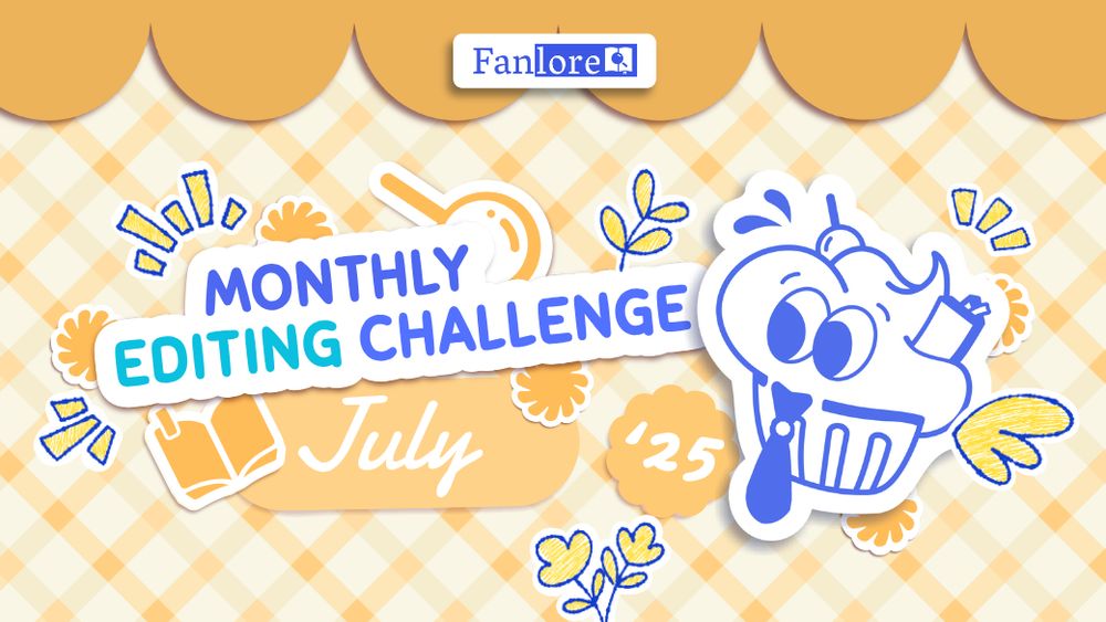 Cupcake character in blue and white on yellow plaid background with pencil-sketched leaf decorations, “Monthly Editing Challenge '25,” and “July” captioned below.