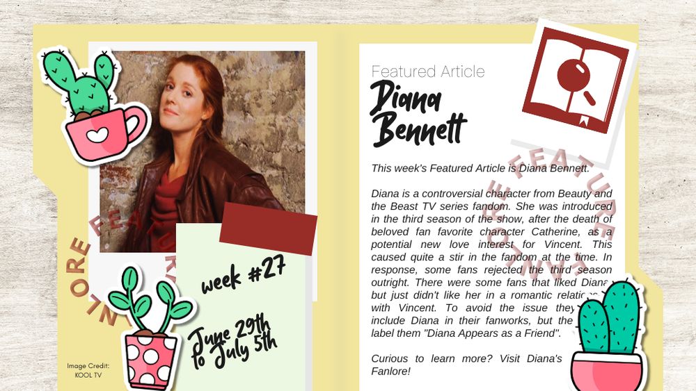 Image of an open folder on a desk, on the left is a polaroid containing an image of Diana Bennett. There is also plant shaped clips and a note that reads 'week 27, June 27 to July 5'. On the right is a paper that includes the text from Featured Article post, plus another plant shaped clip. The Fanlore logo is in the upper right corner.