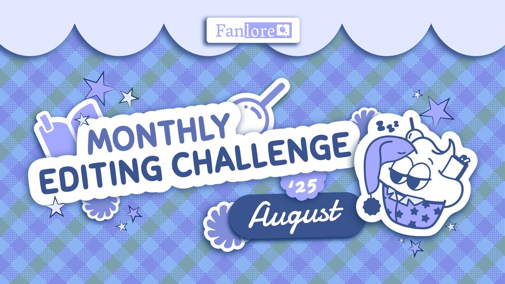 “Monthly Editing Challenge '25,” and “August” wrapped around cupcake character in purple and white on purple plaid background with star decorations.