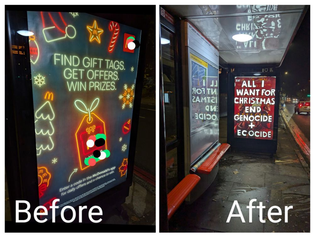 Before and after pic of a McDonald's busstopvadvert replaced by a stenciled poster that reads: All I want for Christmas, we've genocide + ecocide 