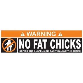 No fat chicks bumper sticker