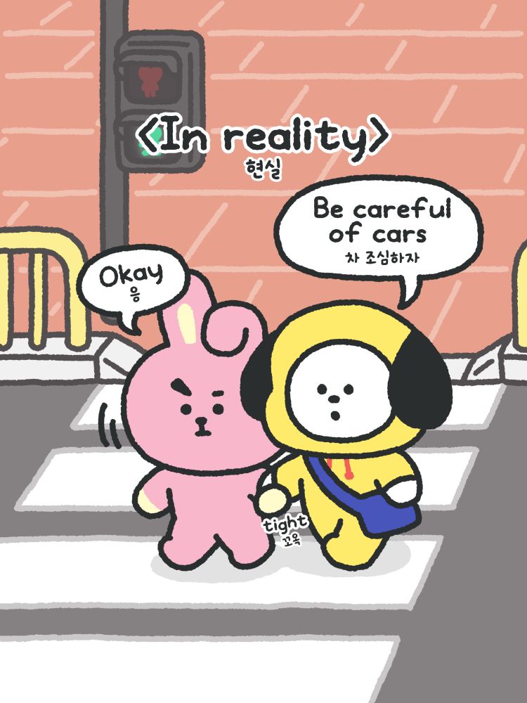 a pink cartoon rabbit and yellow cartoon puppy holding hands and crossing the street on a crosswalk, with the words <In reality> above them. The pup is saying "be careful of cars" and the bunny is saying "Okay" and their hands are held very tightly
