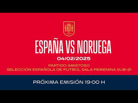 🚨EN DIRECTO🚨PARTIDO ESPAÑA - NORUEGA SUB-21.FUTSAL FEMENINO  🔴 SEFUTBOL