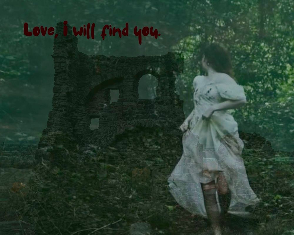 A woman in a white dress runs from castle ruins in the woods. She is holding the skirt of her dress up so she doesn’t trip. The words “Love I will find you” are written in red at the top