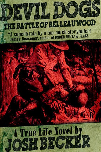 Devil Dogs,a True Life Novel by Josh Becker
