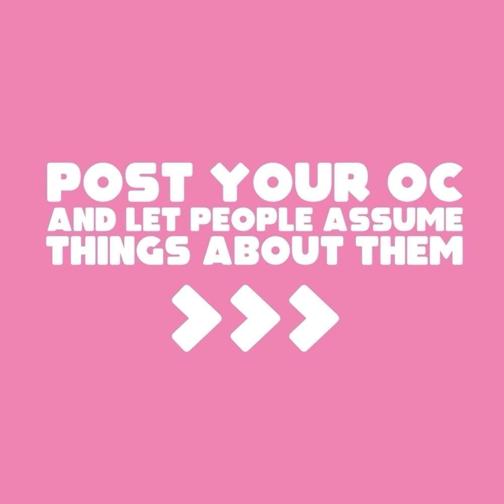 An image with pink background with the text “Post your OC and let people assume things about them”
