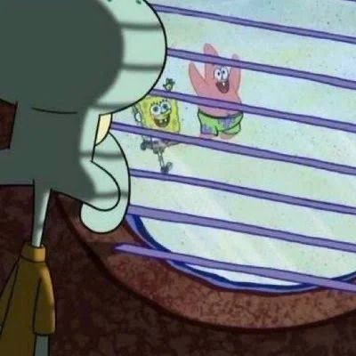 Squidward in the dark of his home watching spongebob and Patrick having the time of their lives outside polanco plz come back to me