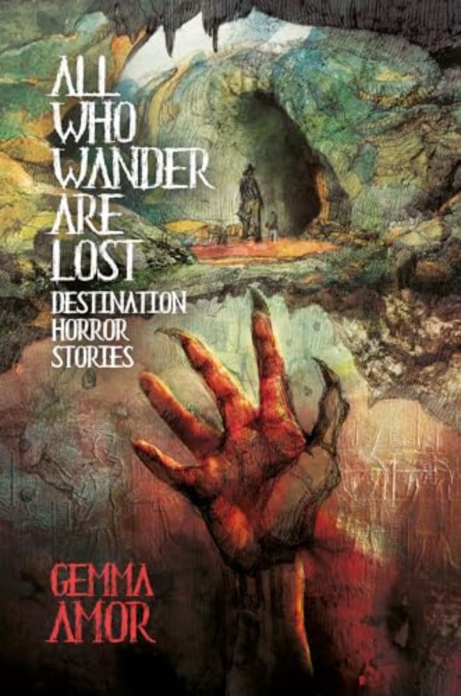 All Who Wander Are Lost: Destination Horror Stories, by Gemma Amor