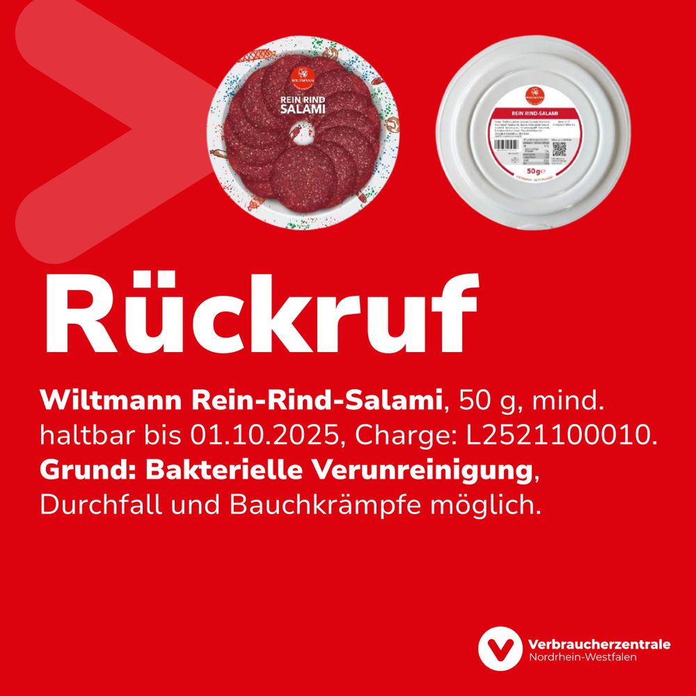 Produktabbildungen, Text: "Rückruf Wiltmann Rein-Rind-Salami, 50 g, mind. haltbar bis 01.10.2025, Charge: L2521100010. Grund: Bakterielle Verunreinigung, Durchfall und Bauchkrämpfe möglich." und Logo der Verbraucherzentrale Nordrhein-Westfalen.