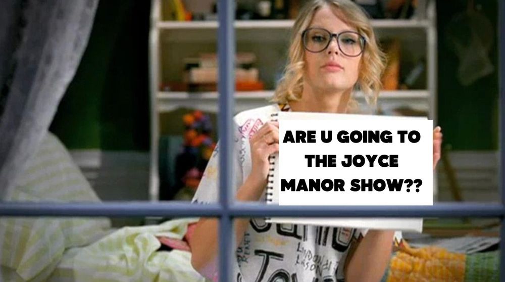 still from that taylor swift video but the sign says 'are u going to the joyce manor show??'