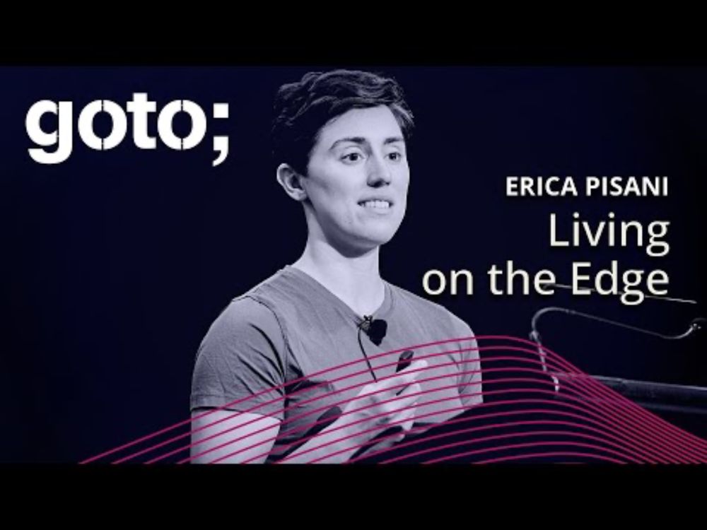 Living on the Edge • Erica Pisani • GOTO 2024