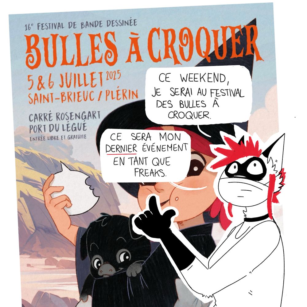Ce weekend je serai au festival des bulles à croquer (affiche précisant que ça se passe à saint brieuc / plérin au carré rosengart port du légué)

ce sera mon dernier évènement en tant que freaks