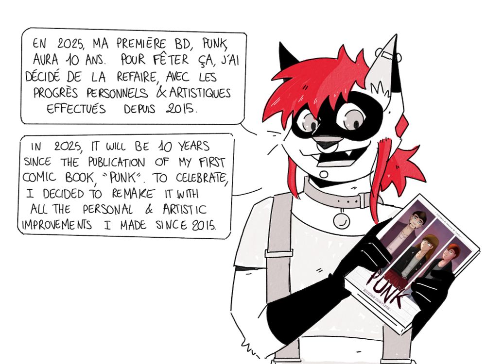 Freaks, tenant un exemplaire de Punk: en 2025, ma première BD, punk, aura dix ans. Et pour fêter ça, j'ai décidé de la refaire, avec les progrès artistiques et personnels effectués depuis 2015.

Freaks, holding one of the Punk comic books: in 2025, it will be 10 years since the publication of my first comic book "punk". To celebrate, I decided to remake it with all the personal and artistic improvements I made since 2015.