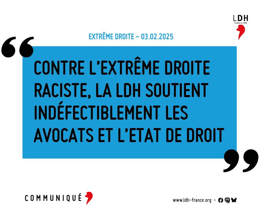 Contre l’extrême droite raciste, la LDH soutient indéfectiblement les avocats et l’Etat de droit