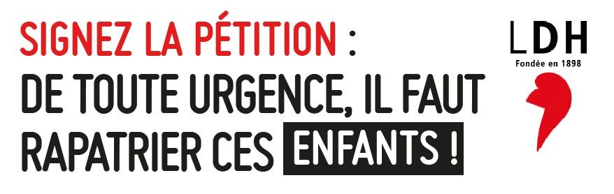 Signez la pétition : De toute urgence, il faut rapatrier ces enfants !