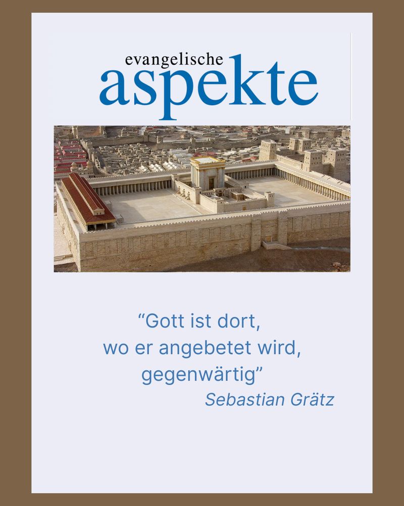 Gott ist dort, wo er angebetet wird, gegenwärtig.