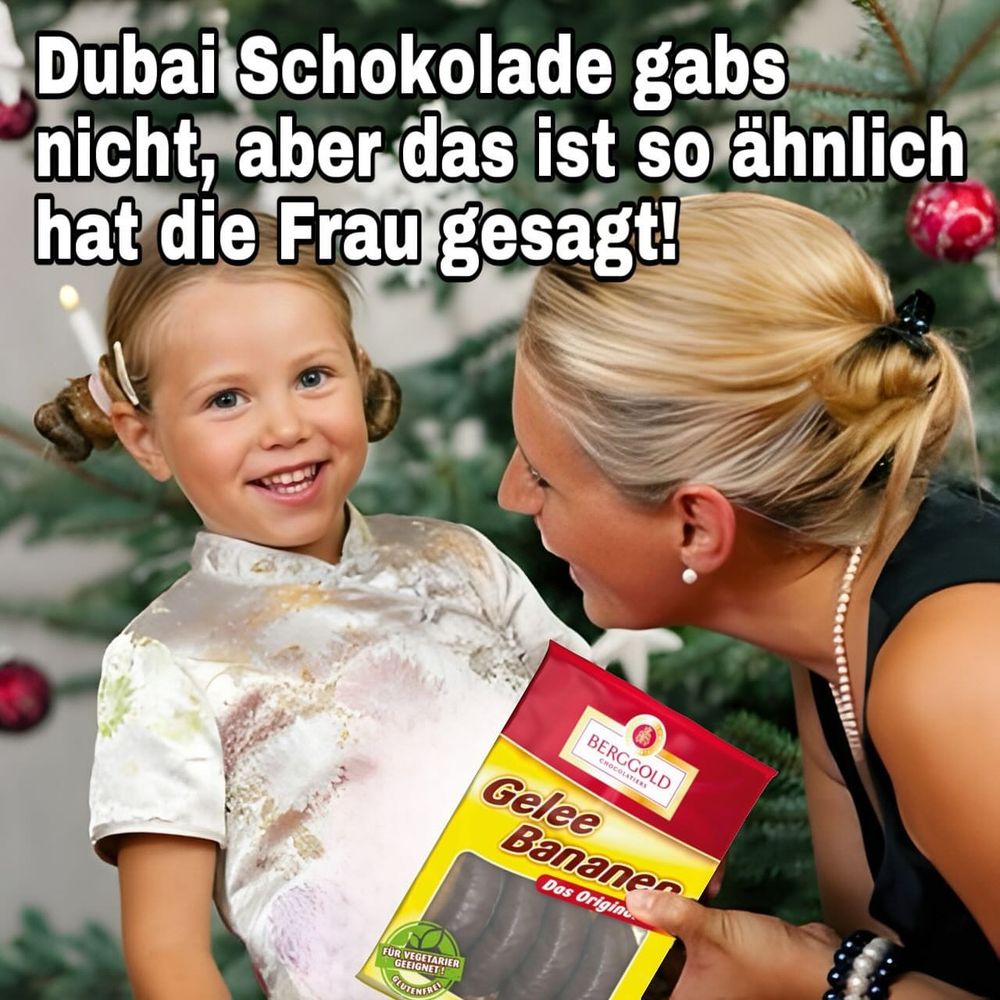 Memebild vermeintliche Mutter hält ihrer vermeintlichen Tochter eine vermeintliche Packung Geleebananen hin, betitelt mit „Dubai Schokolade gabs nicht, aber das ist so ähnlich hat die Frau gesagt!“