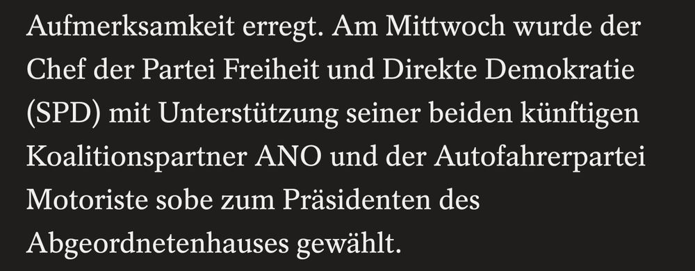 Am Mittwoch wurde der Chef der Partei Freiheit und Direkte Demokratie (SPD) mit Unterstützung seiner beiden künftigen Koalitionspartner ANO und der Autofahrerpartei Motoriste sobe zum Präsidenten des Abgeordnetenhauses gewählt.
