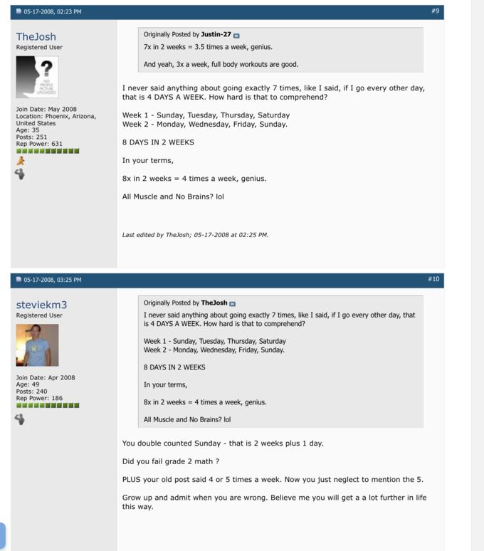 screenshot from notorious bodybuilding.com thread in which guys started arguing over whether “every other day” meant 3x a week or 4x a week, refused to take 3.5x a week as an answer, and ultimately got so mad they stopped agreeing on how many days there are in a week.